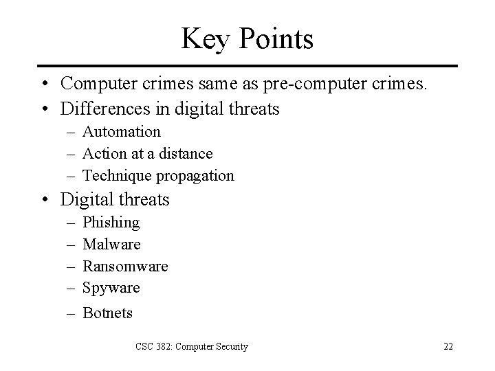 Key Points • Computer crimes same as pre-computer crimes. • Differences in digital threats