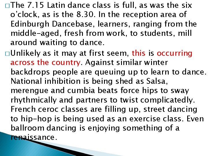 � The 7. 15 Latin dance class is full, as was the six o’clock,