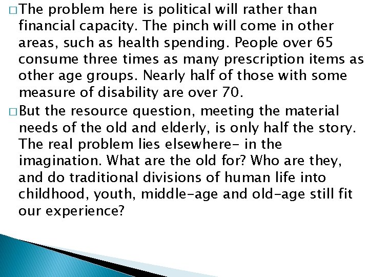 � The problem here is political will rather than financial capacity. The pinch will