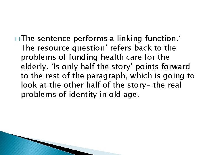 � The sentence performs a linking function. ‘ The resource question’ refers back to