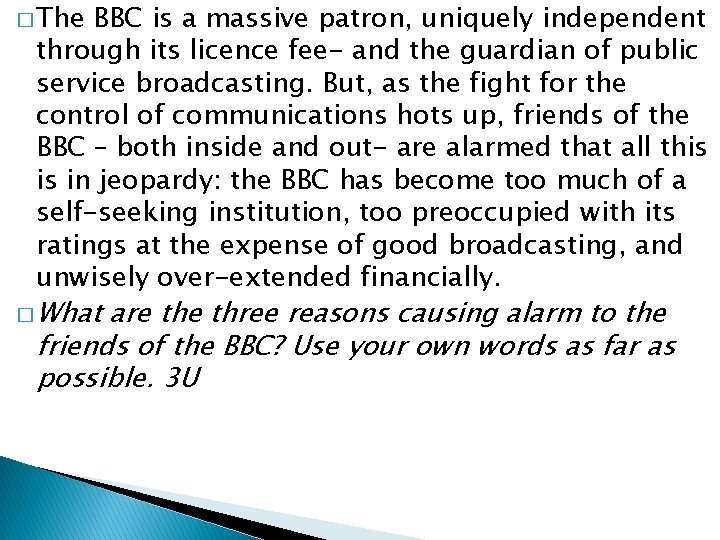 � The BBC is a massive patron, uniquely independent through its licence fee- and