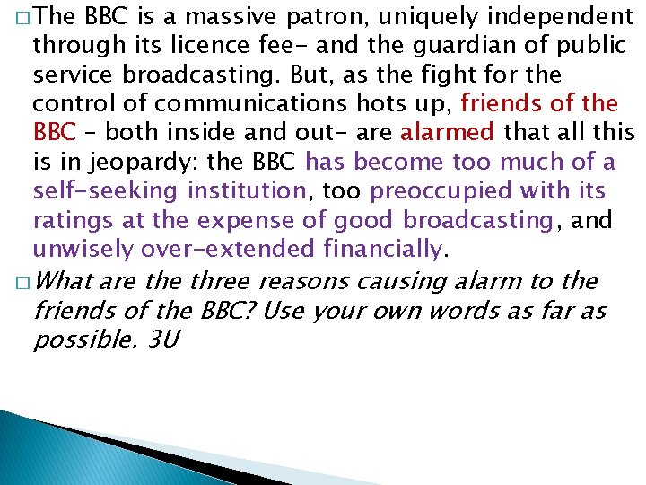 � The BBC is a massive patron, uniquely independent through its licence fee- and