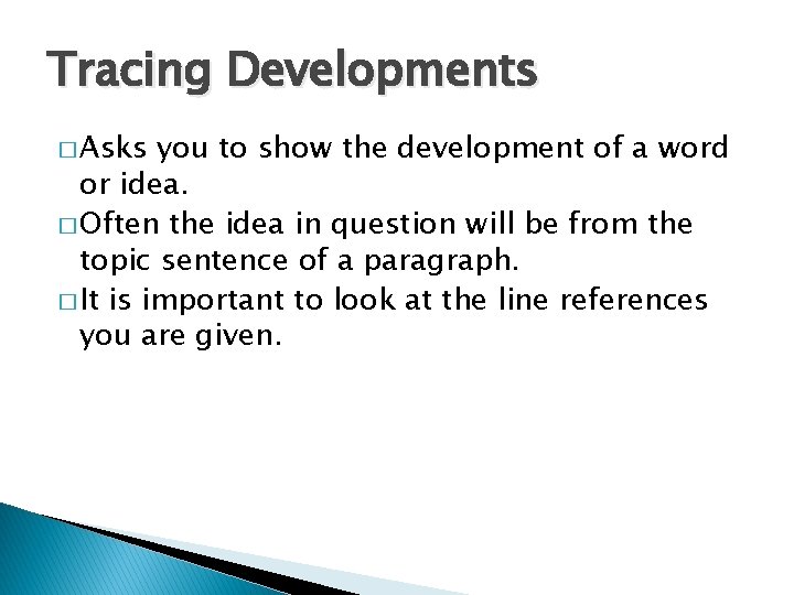 Tracing Developments � Asks you to show the development of a word or idea.