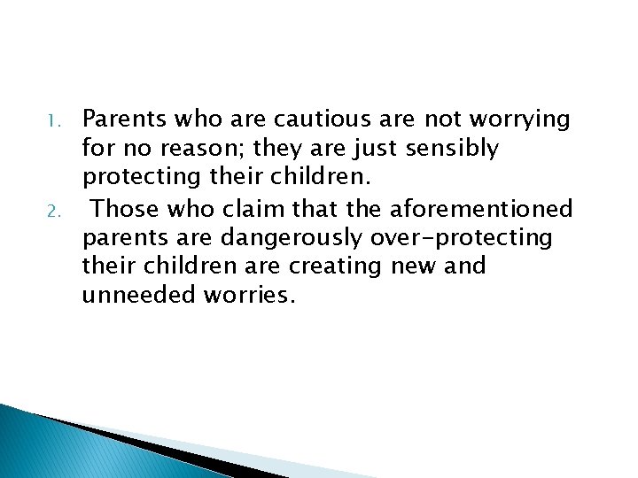 1. 2. Parents who are cautious are not worrying for no reason; they are