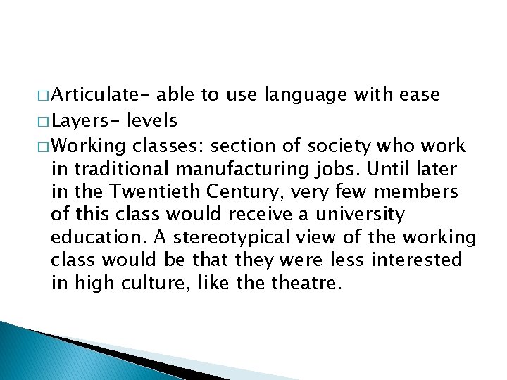 � Articulate- able to use language with ease � Layers- levels � Working classes:
