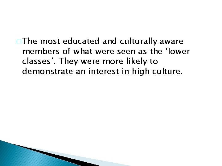 � The most educated and culturally aware members of what were seen as the