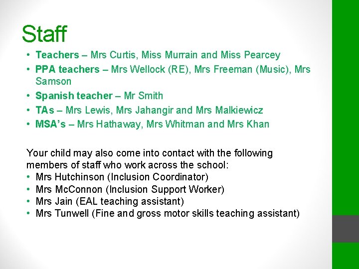 Staff • Teachers – Mrs Curtis, Miss Murrain and Miss Pearcey • PPA teachers