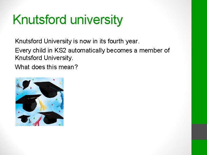 Knutsford university Knutsford University is now in its fourth year. Every child in KS
