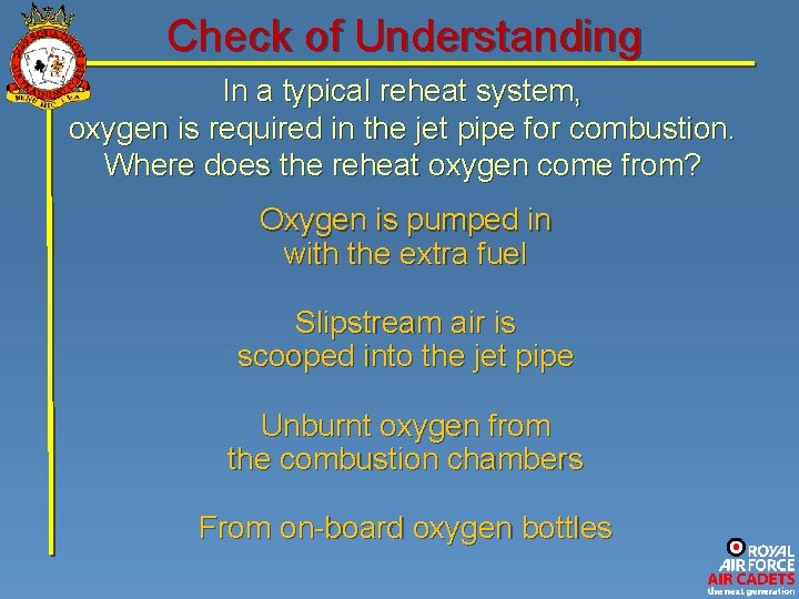 Check of Understanding In a typical reheat system, oxygen is required in the jet