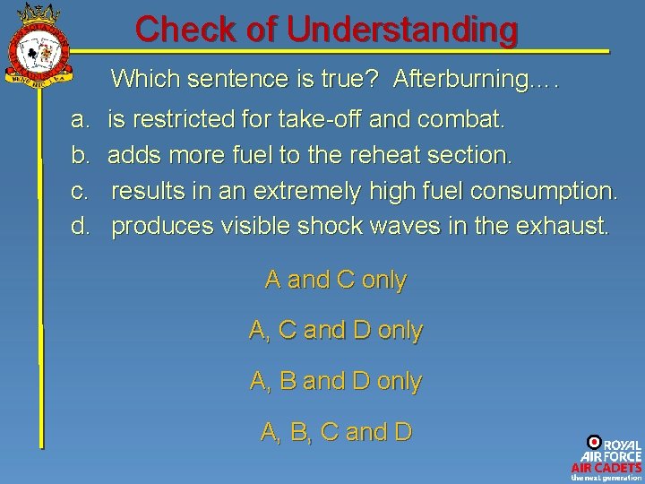 Check of Understanding Which sentence is true? Afterburning…. a. b. c. d. is restricted