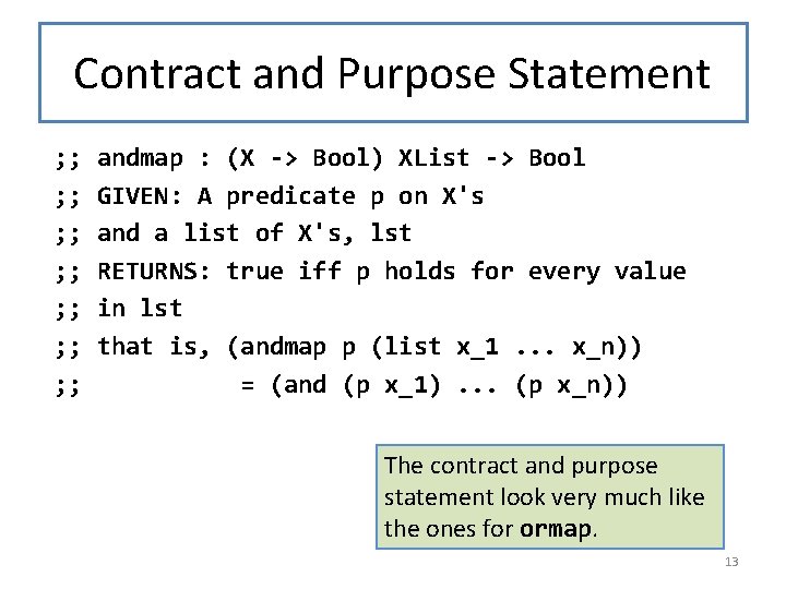 Contract and Purpose Statement ; ; ; ; andmap : (X -> Bool) XList