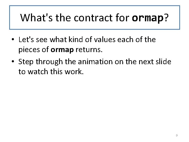 What's the contract for ormap? • Let's see what kind of values each of