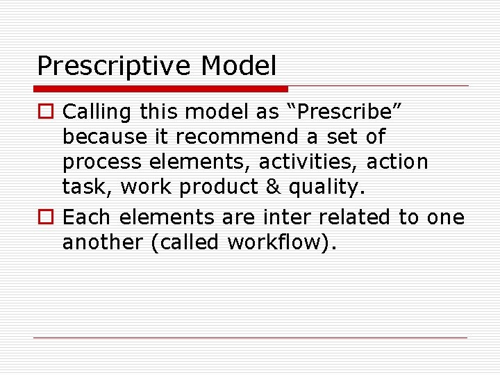 Prescriptive Model o Calling this model as “Prescribe” because it recommend a set of