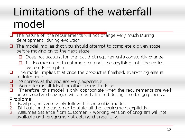Limitations of the waterfall model q The nature of the requirements will not change