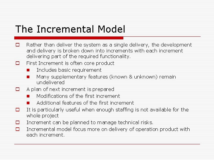 The Incremental Model o o o Rather than deliver the system as a single