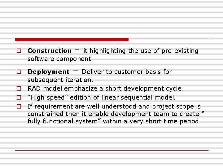 o Construction – it highlighting the use of pre-existing software component. o Deployment –