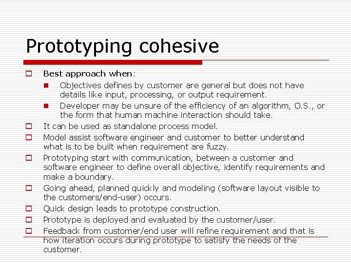 Prototyping cohesive o o o o Best approach when: n Objectives defines by customer