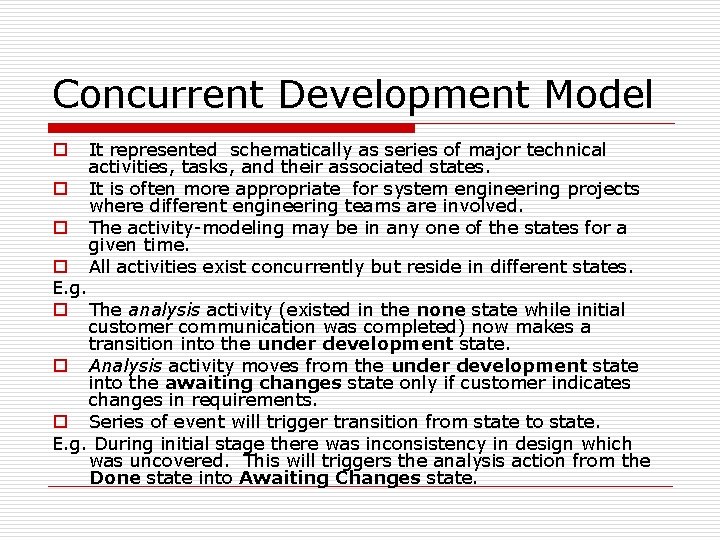 Concurrent Development Model o o o It represented schematically as series of major technical