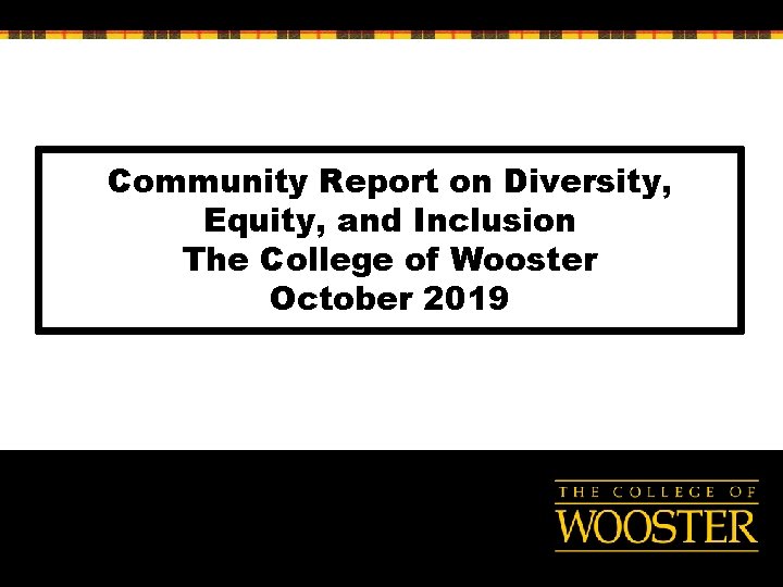 Community Report on Diversity, Equity, and Inclusion The College of Wooster October 2019 