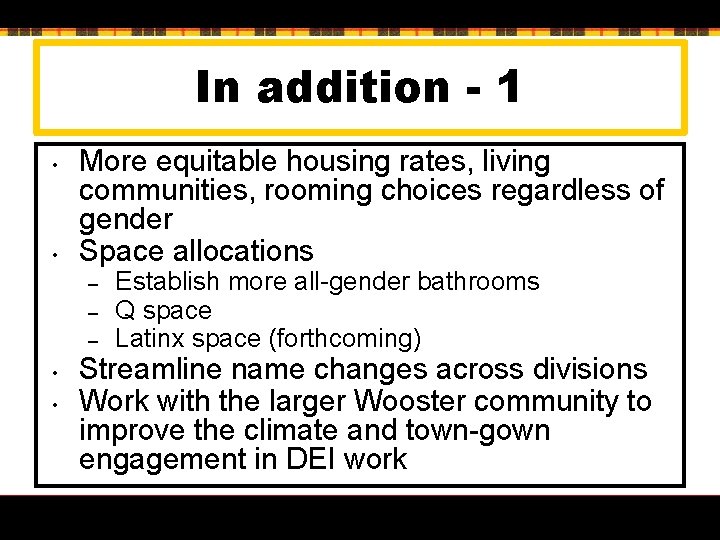 In addition - 1 • • More equitable housing rates, living communities, rooming choices