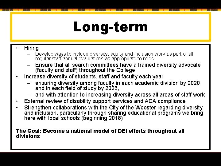 Long-term • Hiring – Develop ways to include diversity, equity and inclusion work as