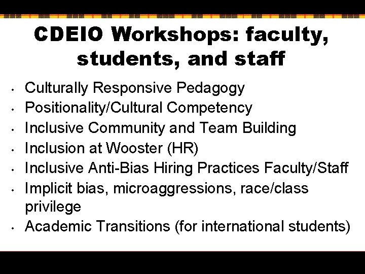 CDEIO Workshops: faculty, students, and staff • • Culturally Responsive Pedagogy Positionality/Cultural Competency Inclusive