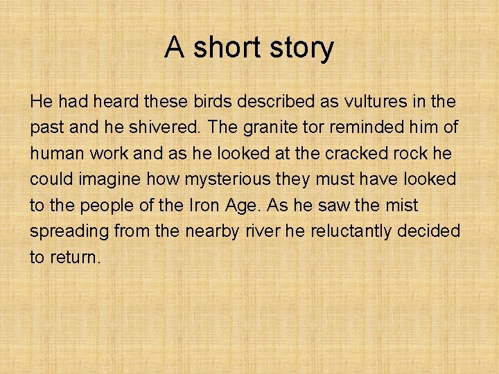 A short story He had heard these birds described as vultures in the past