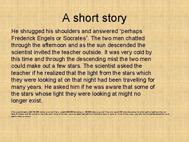 A short story He shrugged his shoulders and answered “perhaps Frederick Engels or Socrates”.