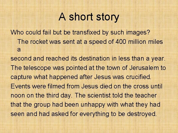 A short story Who could fail but be transfixed by such images? The rocket