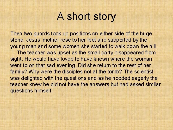 A short story Then two guards took up positions on either side of the