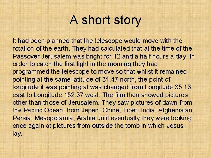 A short story It had been planned that the telescope would move with the