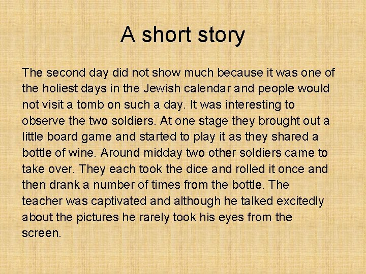 A short story The second day did not show much because it was one