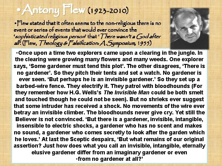  • Antony Flew (1923 -2010) • Flew stated that it often seems to