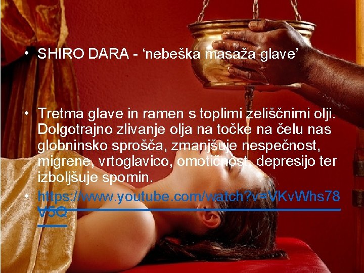  • SHIRO DARA - ‘nebeška masaža glave’ • Tretma glave in ramen s