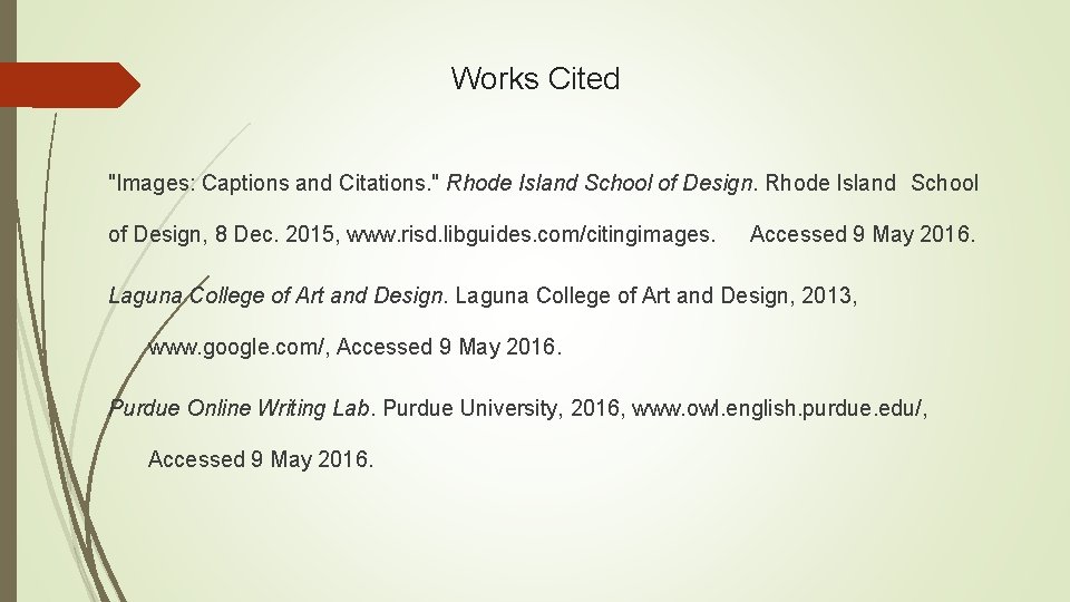 Works Cited "Images: Captions and Citations. " Rhode Island School of Design, 8 Dec.