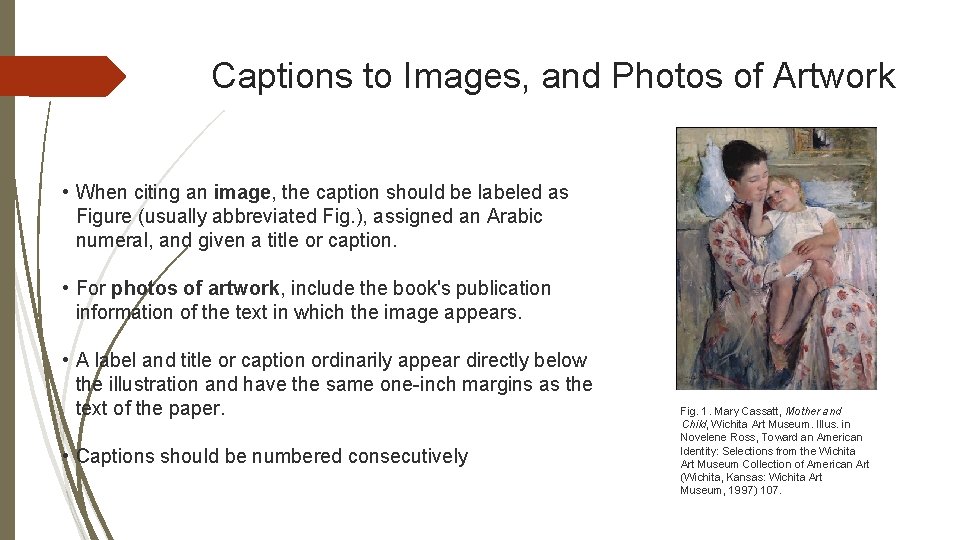 Captions to Images, and Photos of Artwork • When citing an image, the caption