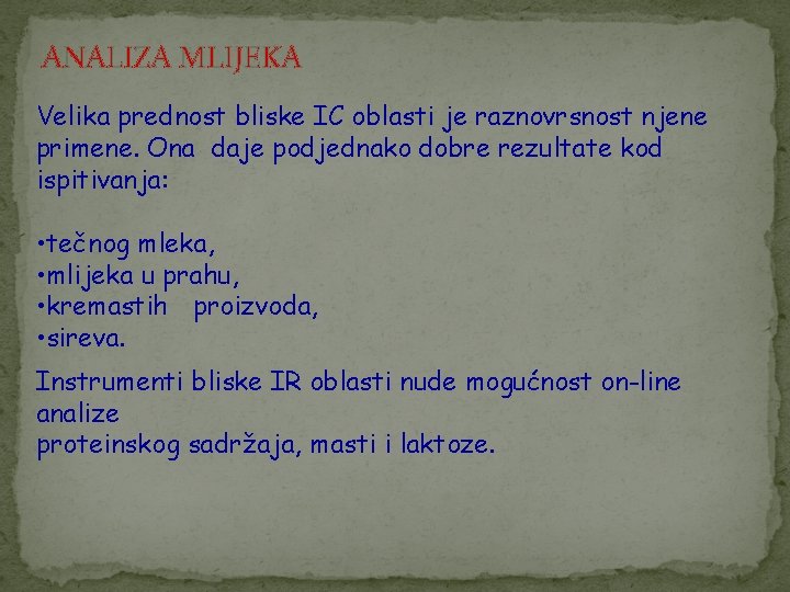 ANALIZA MLIJEKA Velika prednost bliske IC oblasti je raznovrsnost njene primene. Ona daje podjednako