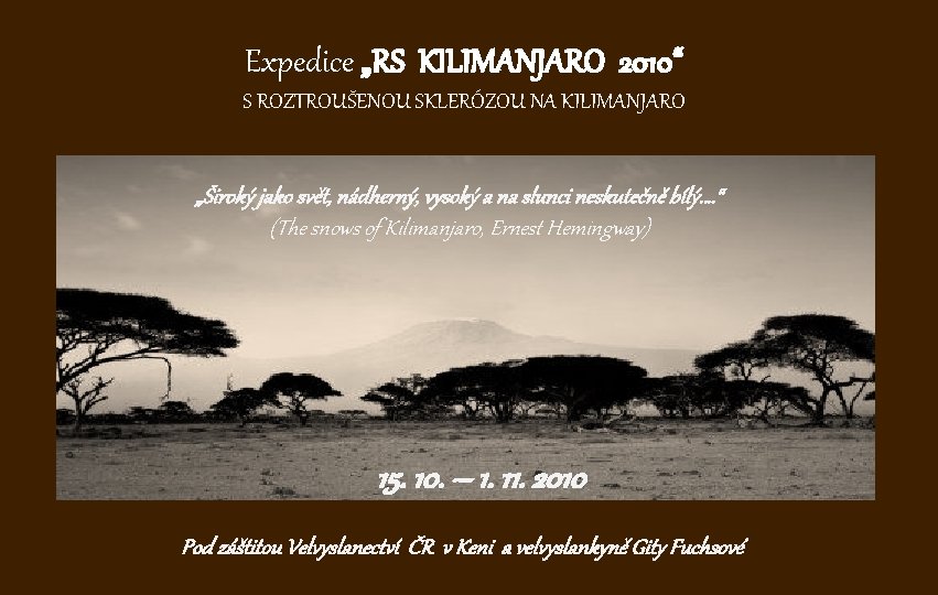 Expedice „RS KILIMANJARO 2010“ S ROZTROUŠENOU SKLERÓZOU NA KILIMANJARO „Široký jako svět, nádherný, vysoký