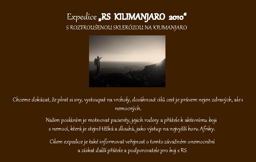 Expedice „RS KILIMANJARO 2010“ S ROZTROUŠENOU SKLERÓZOU NA KILIMANJARO Chceme dokázat, že plnit si