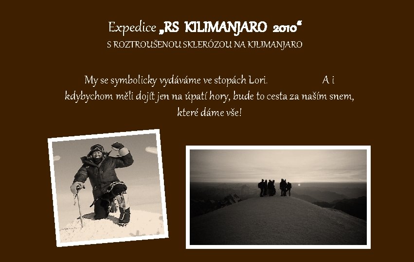 Expedice „RS KILIMANJARO 2010“ S ROZTROUŠENOU SKLERÓZOU NA KILIMANJARO My se symbolicky vydáváme ve