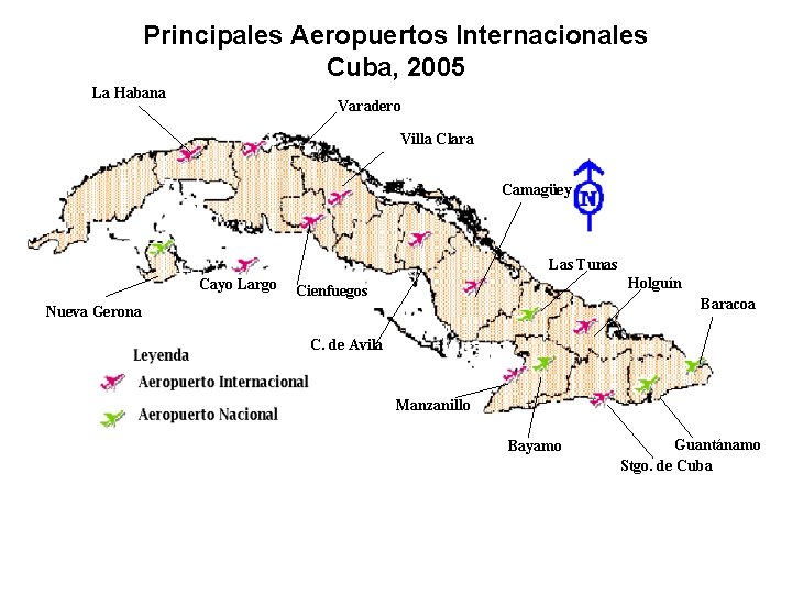 Principales Aeropuertos Internacionales Cuba, 2005 La Habana Varadero Villa Clara Camagüey Las Tunas Cayo