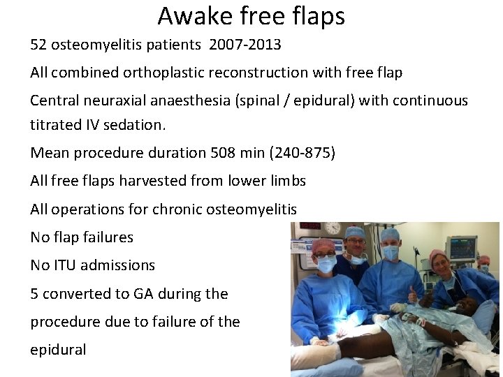 Awake free flaps 52 osteomyelitis patients 2007 -2013 All combined orthoplastic reconstruction with free