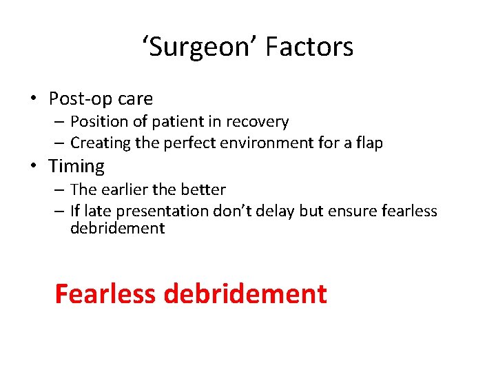 ‘Surgeon’ Factors • Post-op care – Position of patient in recovery – Creating the
