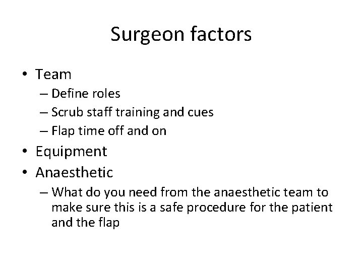 Surgeon factors • Team – Define roles – Scrub staff training and cues –