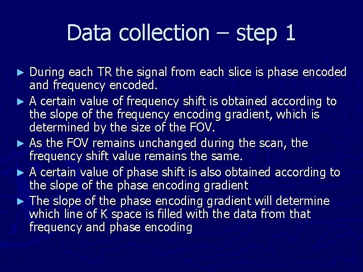 Data collection – step 1 During each TR the signal from each slice is