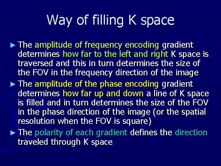 Way of filling K space ► The amplitude of frequency encoding gradient determines how