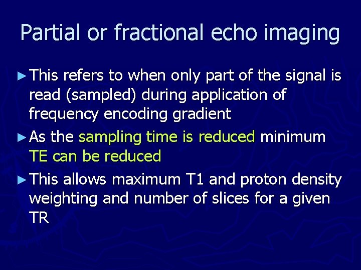 Partial or fractional echo imaging ► This refers to when only part of the