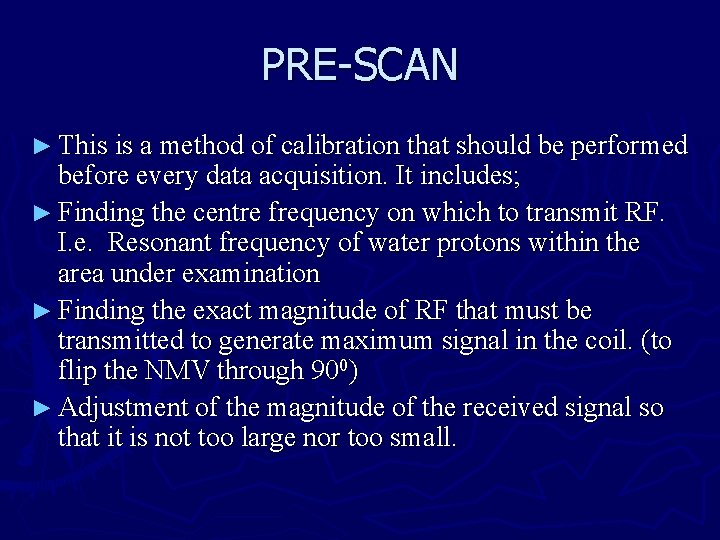 PRE-SCAN ► This is a method of calibration that should be performed before every