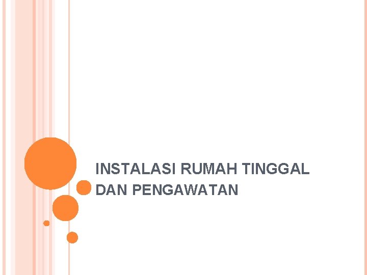 INSTALASI RUMAH TINGGAL DAN PENGAWATAN 