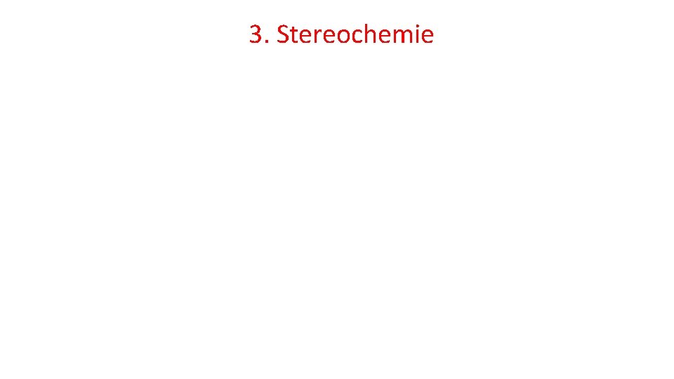 3. Stereochemie 